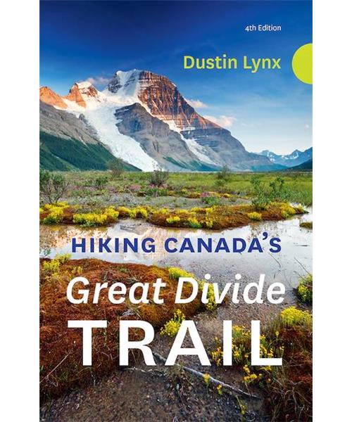The Great Divide Trail Association - Hiking Canada’s Great Divide Trail – 4th Edition